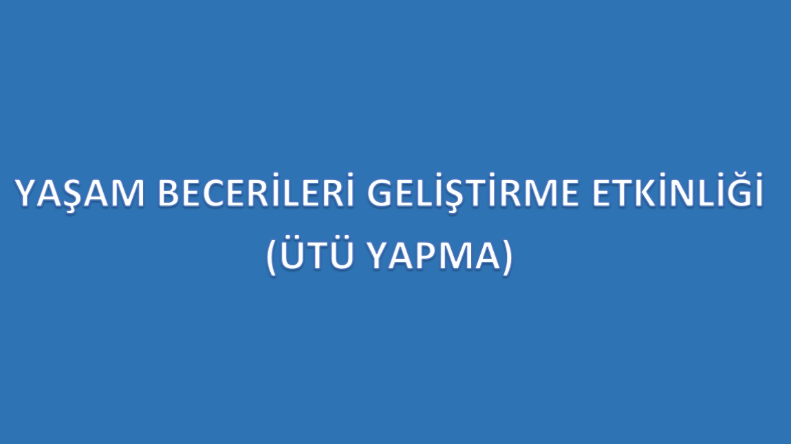 YAŞAM BECERİLERİ ETKİNLİKLERİ (ÜTÜ YAPMA)